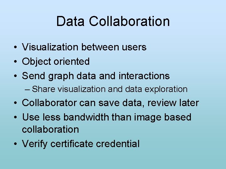 Data Collaboration • Visualization between users • Object oriented • Send graph data and