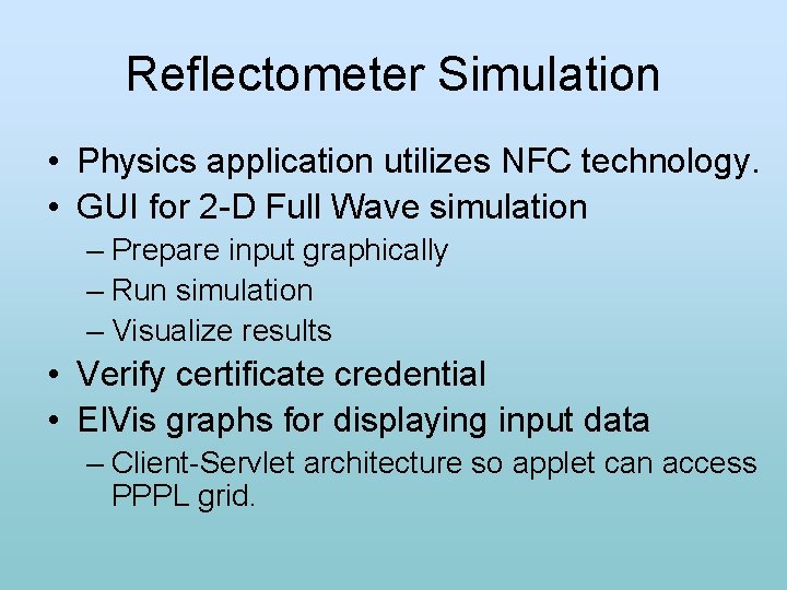 Reflectometer Simulation • Physics application utilizes NFC technology. • GUI for 2 -D Full