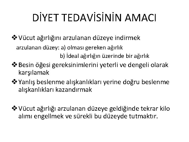 DİYET TEDAVİSİNİN AMACI v Vücut ağırlığını arzulanan düzeye indirmek arzulanan düzey: a) olması gereken