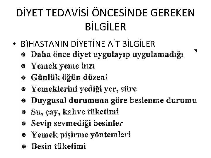 DİYET TEDAVİSİ ÖNCESİNDE GEREKEN BİLGİLER • B)HASTANIN DİYETİNE AİT BİLGİLER 