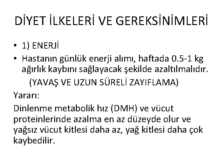 DİYET İLKELERİ VE GEREKSİNİMLERİ • 1) ENERJİ • Hastanın günlük enerji alımı, haftada 0.