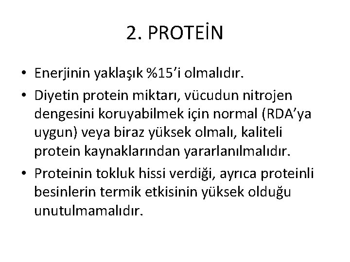 2. PROTEİN • Enerjinin yaklaşık %15’i olmalıdır. • Diyetin protein miktarı, vücudun nitrojen dengesini