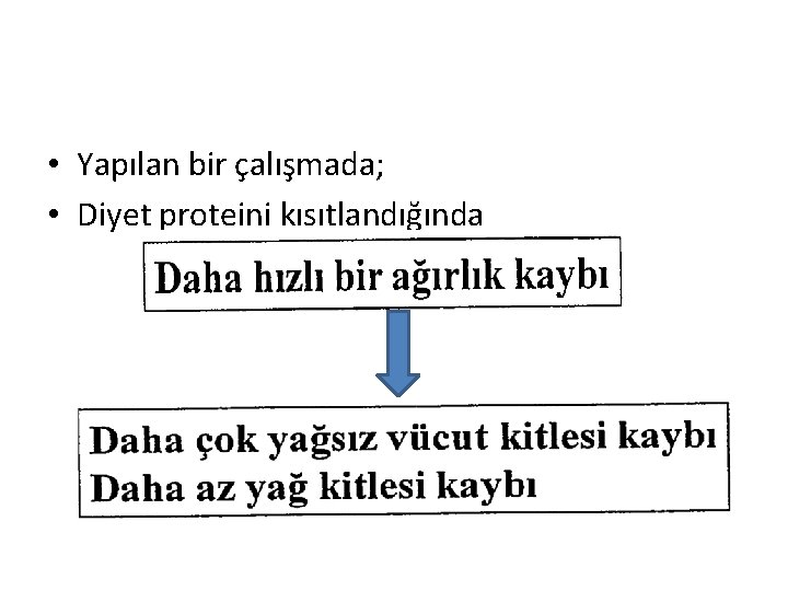  • Yapılan bir çalışmada; • Diyet proteini kısıtlandığında 