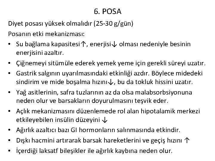 6. POSA Diyet posası yüksek olmalıdır (25 -30 g/gün) Posanın etki mekanizması: • Su