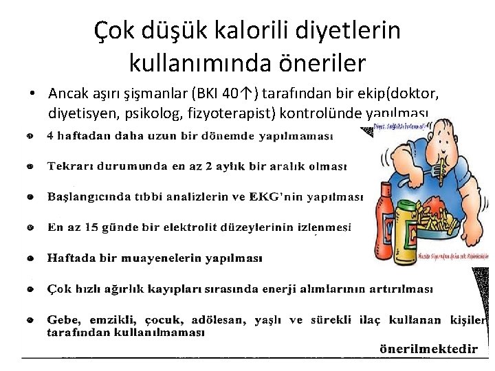 Çok düşük kalorili diyetlerin kullanımında öneriler • Ancak aşırı şişmanlar (BKI 40↑) tarafından bir