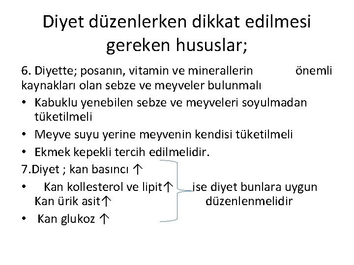 Diyet düzenlerken dikkat edilmesi gereken hususlar; 6. Diyette; posanın, vitamin ve minerallerin önemli kaynakları