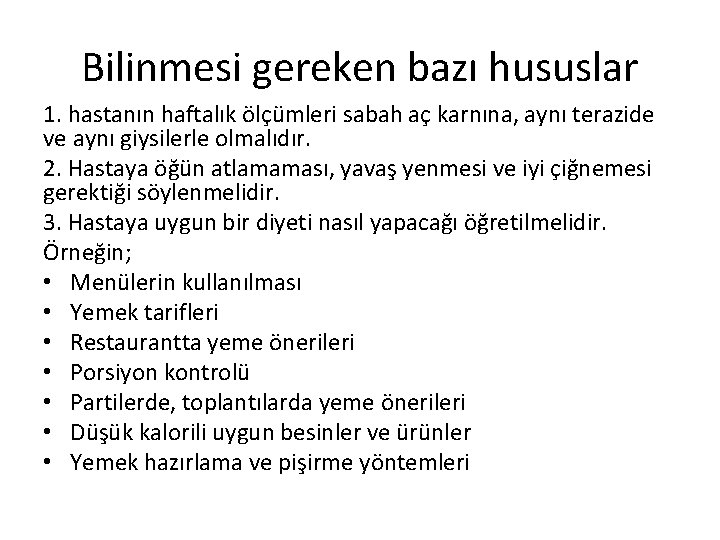 Bilinmesi gereken bazı hususlar 1. hastanın haftalık ölçümleri sabah aç karnına, aynı terazide ve