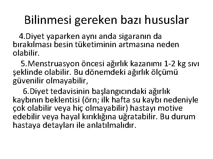 Bilinmesi gereken bazı hususlar 4. Diyet yaparken aynı anda sigaranın da bırakılması besin tüketiminin