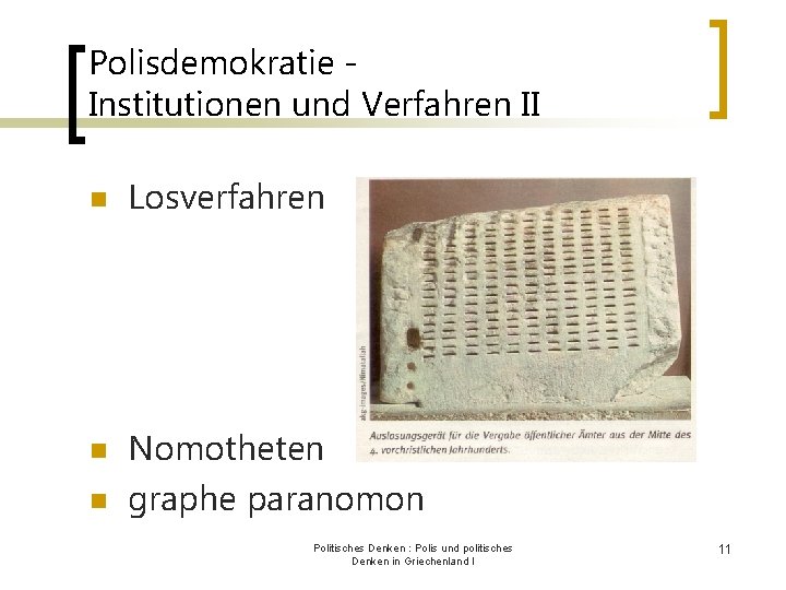 Polisdemokratie Institutionen und Verfahren II n n n Losverfahren Nomotheten graphe paranomon Politisches Denken