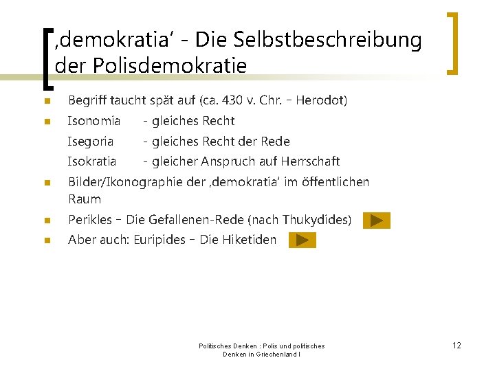 ‚demokratia‘ - Die Selbstbeschreibung der Polisdemokratie n Begriff taucht spät auf (ca. 430 v.