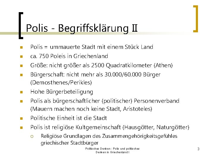 Polis - Begriffsklärung II n Polis = ummauerte Stadt mit einem Stück Land n