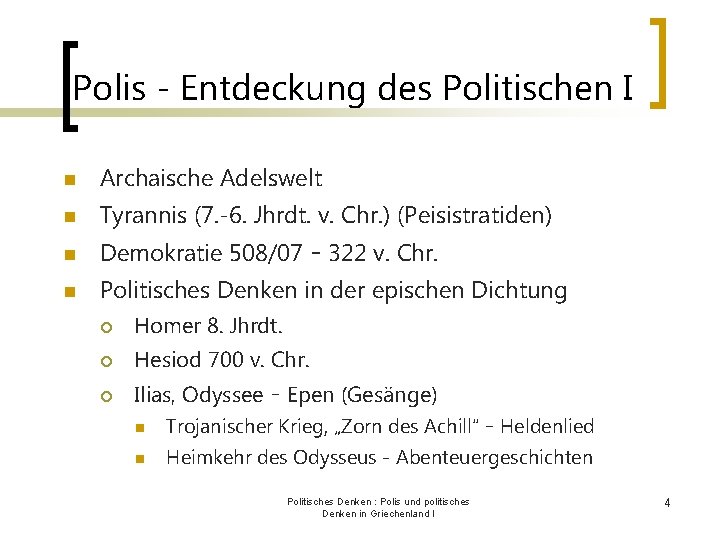 Polis - Entdeckung des Politischen I n Archaische Adelswelt n Tyrannis (7. -6. Jhrdt.