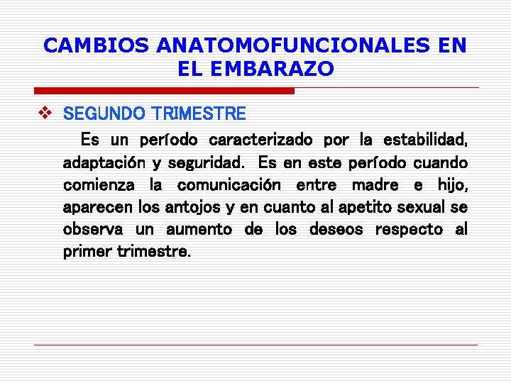 CAMBIOS ANATOMOFUNCIONALES EN EL EMBARAZO v SEGUNDO TRIMESTRE Es un período caracterizado por la
