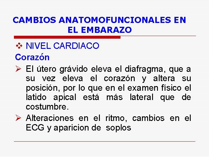 CAMBIOS ANATOMOFUNCIONALES EN EL EMBARAZO v NIVEL CARDIACO Corazón Ø El útero grávido eleva