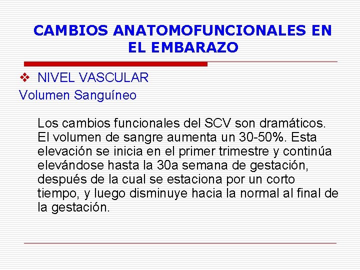 CAMBIOS ANATOMOFUNCIONALES EN EL EMBARAZO v NIVEL VASCULAR Volumen Sanguíneo Los cambios funcionales del