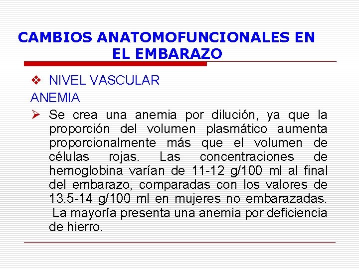 CAMBIOS ANATOMOFUNCIONALES EN EL EMBARAZO v NIVEL VASCULAR ANEMIA Ø Se crea una anemia