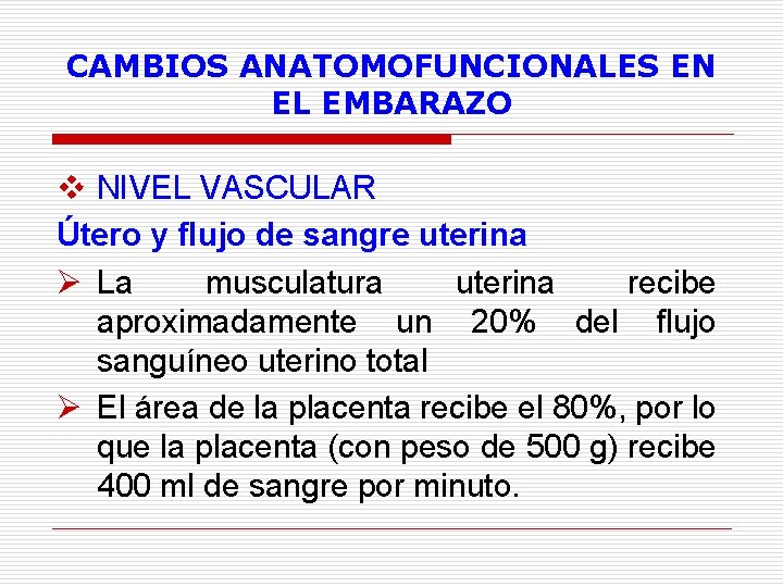 CAMBIOS ANATOMOFUNCIONALES EN EL EMBARAZO v NIVEL VASCULAR Útero y flujo de sangre uterina