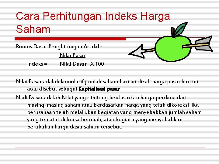 Cara Perhitungan Indeks Harga Saham Rumus Dasar Penghitungan Adalah: Nilai Pasar Indeks = Nilai