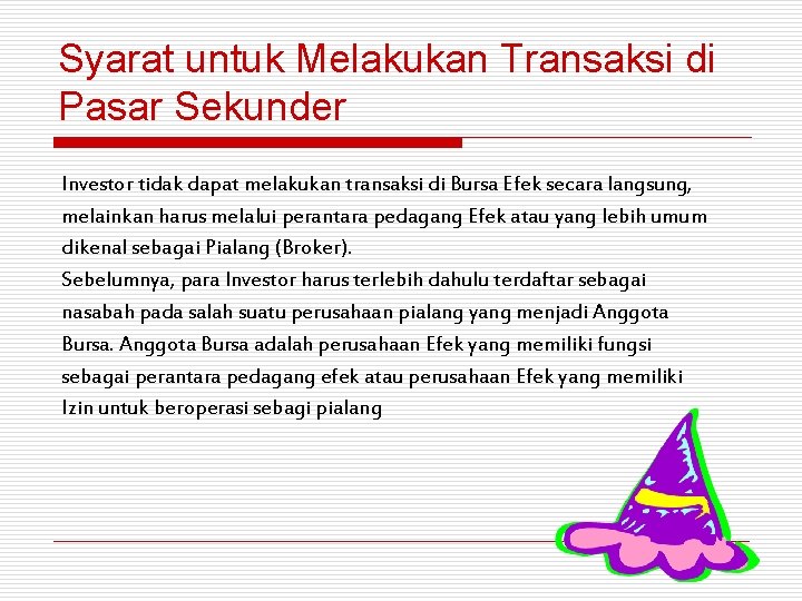 Syarat untuk Melakukan Transaksi di Pasar Sekunder Investor tidak dapat melakukan transaksi di Bursa