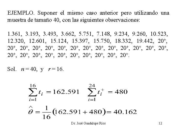 EJEMPLO. Suponer el mismo caso anterior pero utilizando una muestra de tamaño 40, con