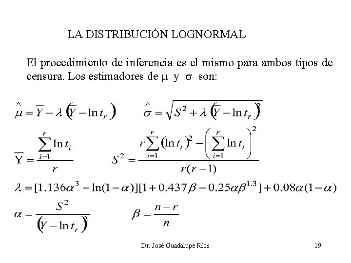 LA DISTRIBUCIÓN LOGNORMAL El procedimiento de inferencia es el mismo para ambos tipos de