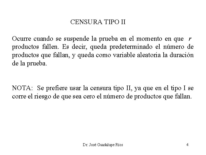 CENSURA TIPO II Ocurre cuando se suspende la prueba en el momento en que