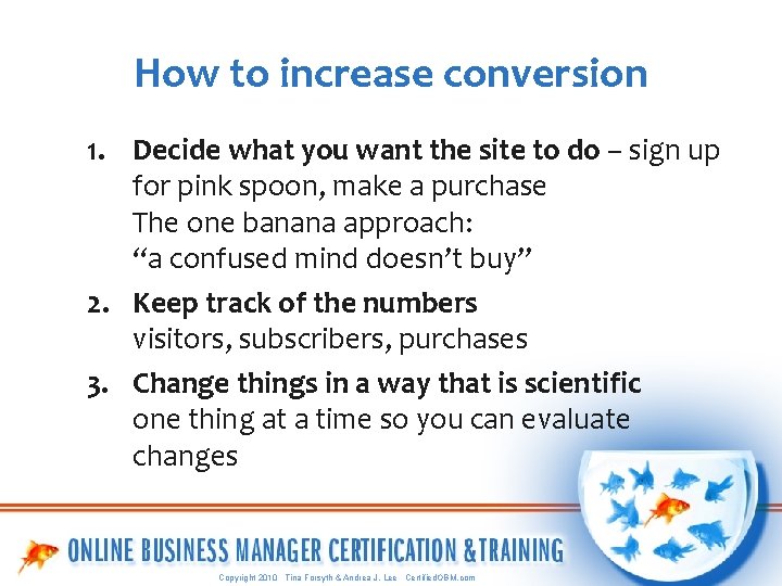 How to increase conversion 1. Decide what you want the site to do –