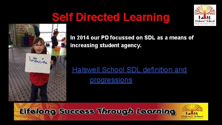 Self Directed Learning In 2014 our PD focussed on SDL as a means of