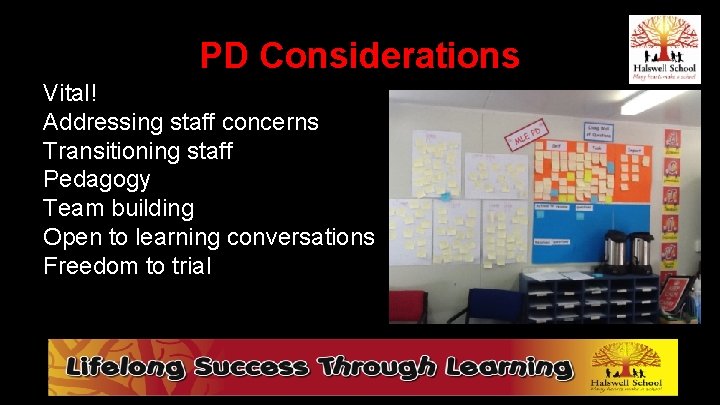 PD Considerations Vital! Addressing staff concerns Transitioning staff Pedagogy Team building Open to learning