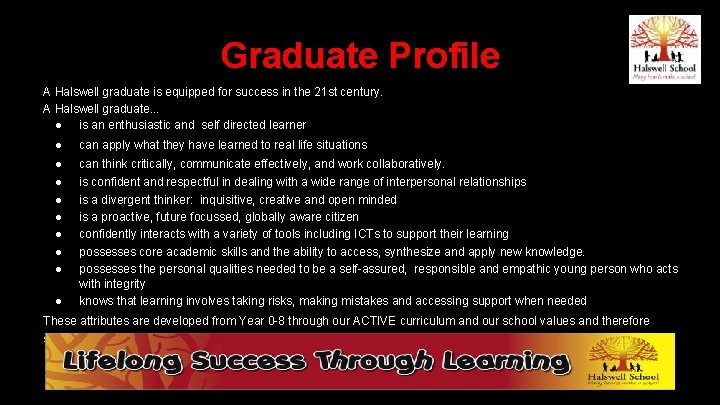 Graduate Profile A Halswell graduate is equipped for success in the 21 st century.