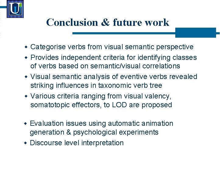 Conclusion & future work Categorise verbs from visual semantic perspective Provides independent criteria for