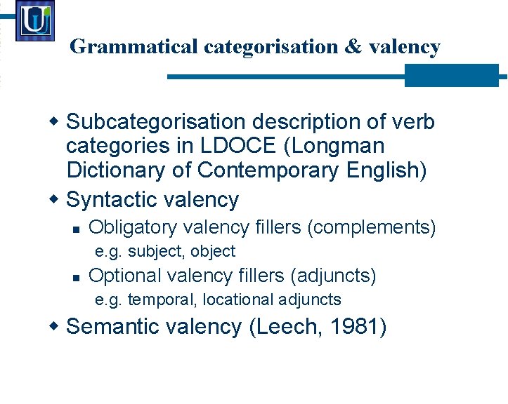 Grammatical categorisation & valency Subcategorisation description of verb categories in LDOCE (Longman Dictionary of