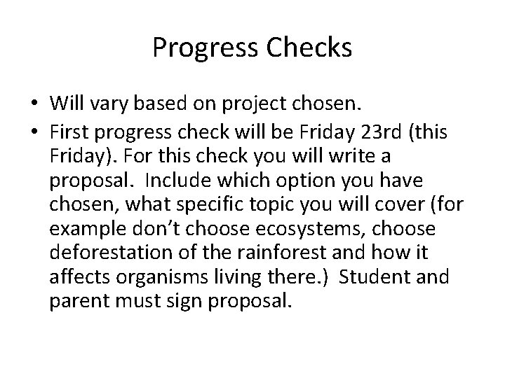 Progress Checks • Will vary based on project chosen. • First progress check will