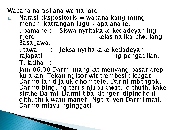 Wacana narasi ana werna loro : a. Narasi ekspositoris = wacana kang mung menehi