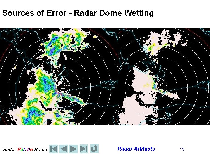 Sources of Error - Radar Dome Wetting Radar Palette Home Radar Artifacts 15 