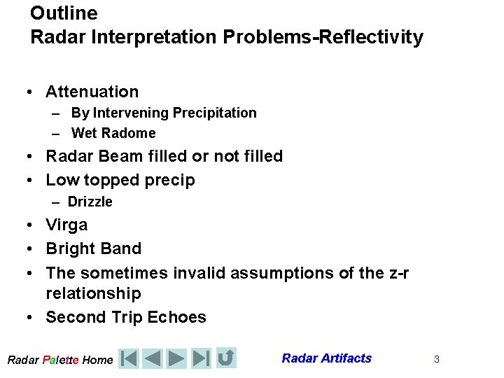Outline Radar Interpretation Problems-Reflectivity • Attenuation – By Intervening Precipitation – Wet Radome •