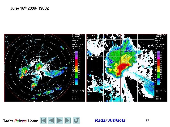 June 16 th 2008 - 1900 Z Radar Palette Home Radar Artifacts 37 