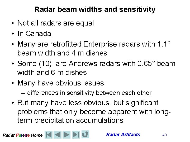 Radar beam widths and sensitivity • Not all radars are equal • In Canada
