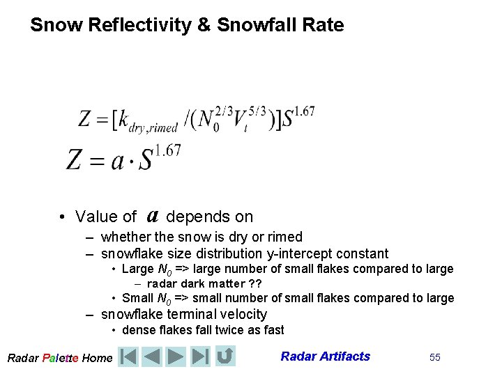 Snow Reflectivity & Snowfall Rate • Value of a depends on – whether the