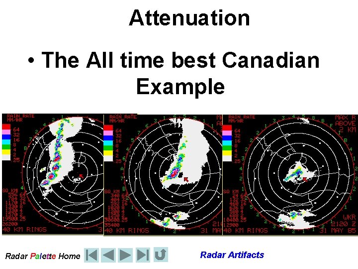 Attenuation • The All time best Canadian Example Radar Palette Home Radar Artifacts 