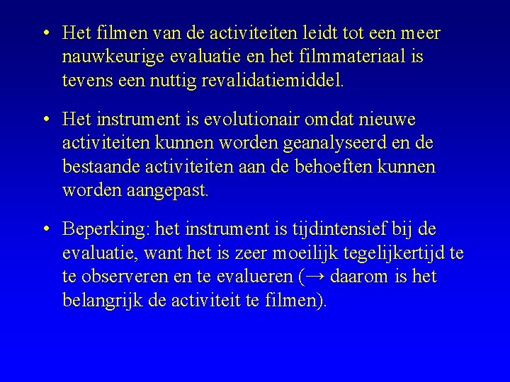  • Het filmen van de activiteiten leidt tot een meer nauwkeurige evaluatie en