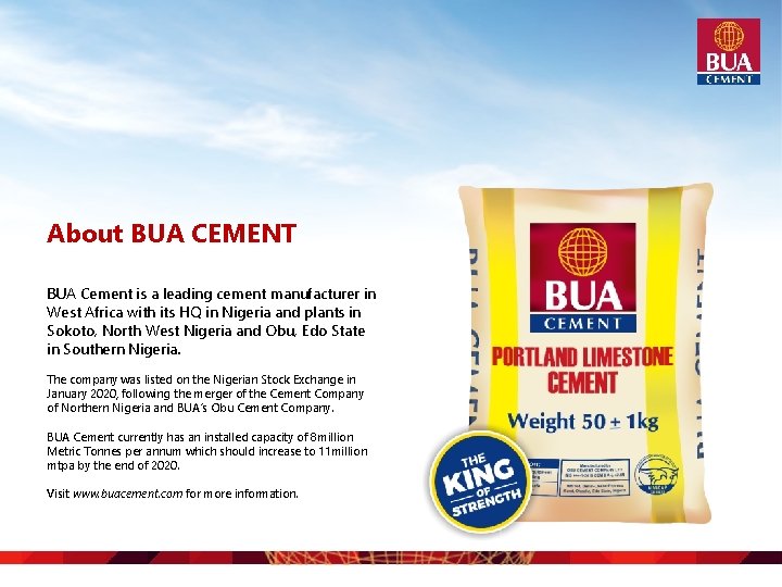 About BUA CEMENT BUA Cement is a leading cement manufacturer in West Africa with
