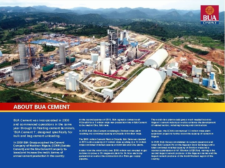 ABOUT BUA CEMENT BUA Cement was incorporated in 2008 and commenced operations in the