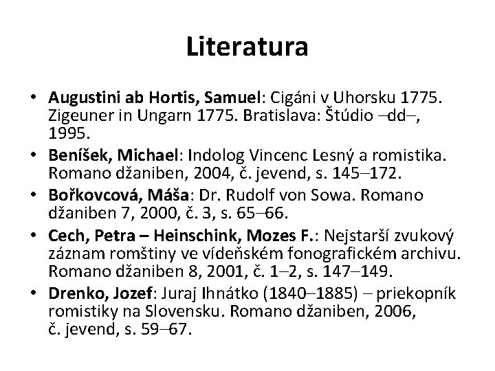 Literatura • Augustini ab Hortis, Samuel: Cigáni v Uhorsku 1775. Zigeuner in Ungarn 1775.