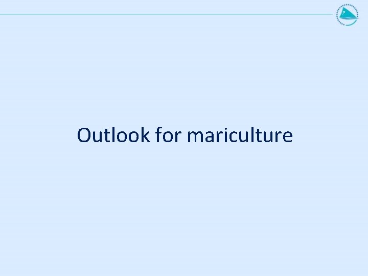 Outlook for mariculture 