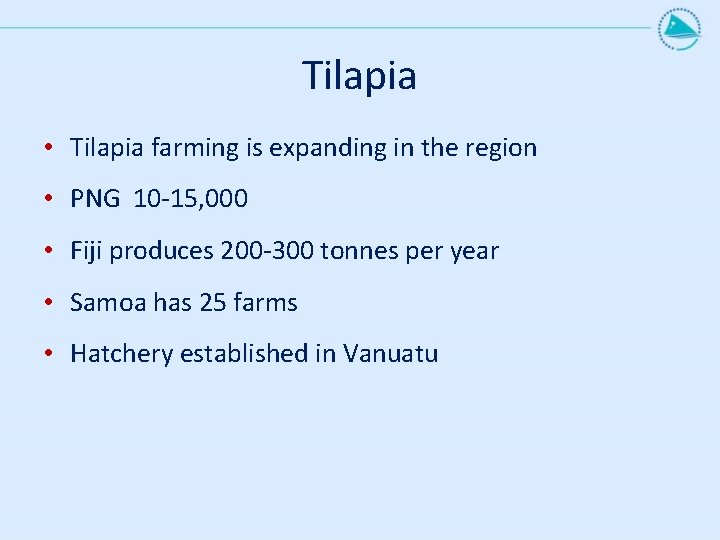 Tilapia • Tilapia farming is expanding in the region • PNG 10 -15, 000