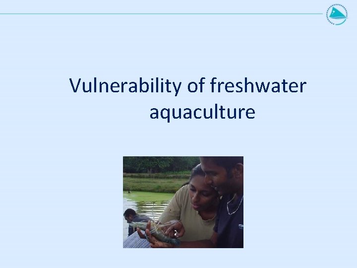 Vulnerability of freshwater aquaculture 