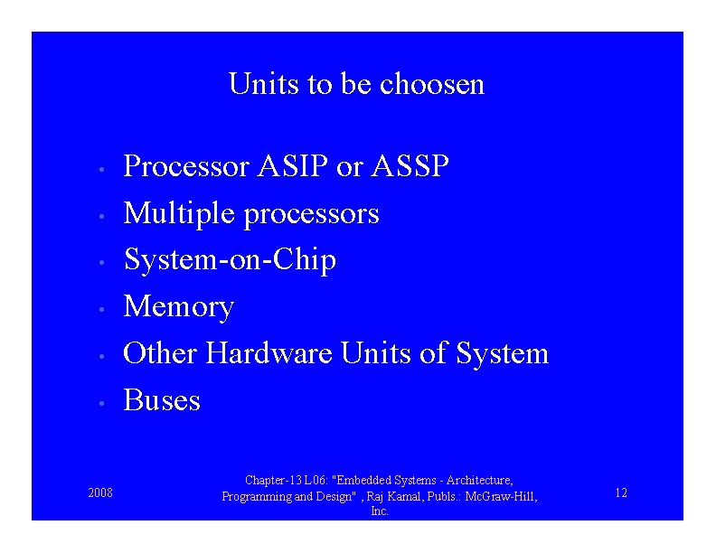 Units to be choosen • • • 2008 Processor ASIP or ASSP Multiple processors