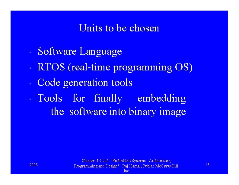 Units to be chosen • • Software Language RTOS (real-time programming OS) Code generation