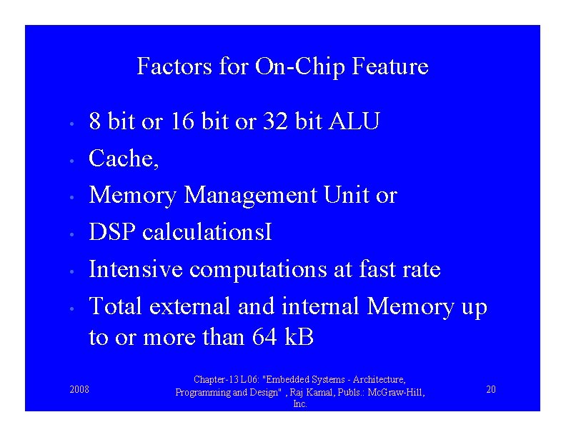 Factors for On-Chip Feature • • • 8 bit or 16 bit or 32